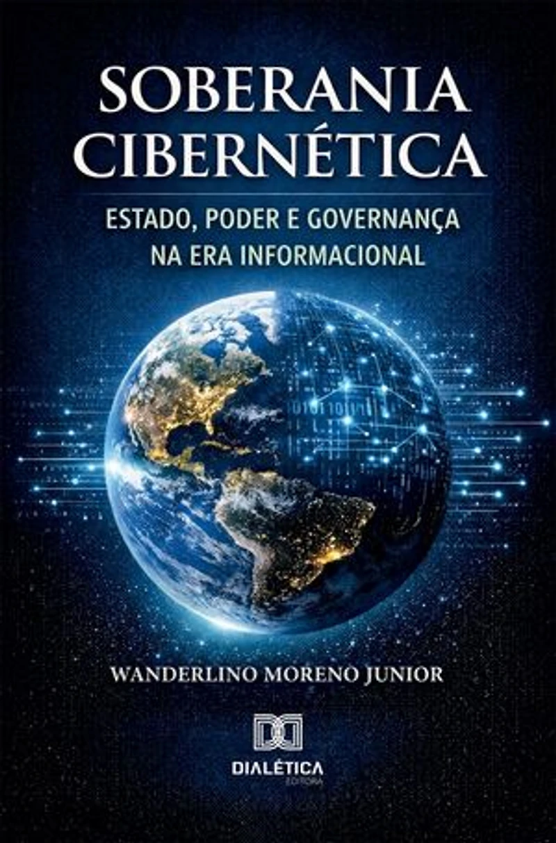 Soberania Cibernética: Estado, Poder e Governança na Era Informacional
