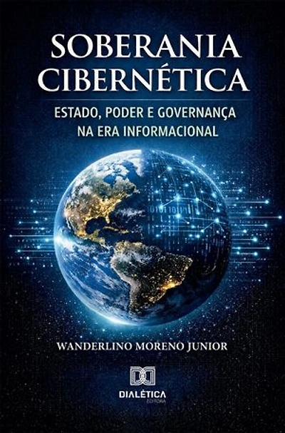 Soberania Cibernética: Estado, Poder e Governança na Era Informacional