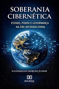 Soberania Cibernética: Estado, Poder e Governança na Era Informacional