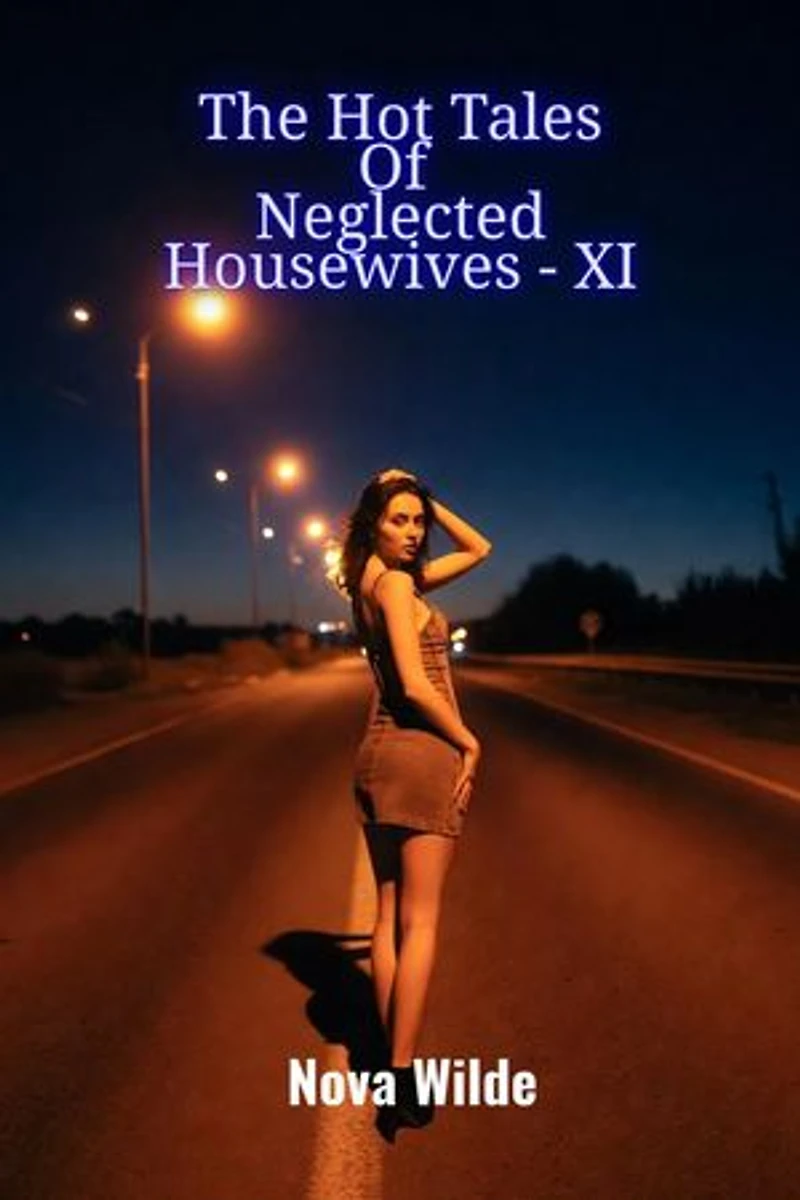 The Hot Tales Of Neglected Housewives - XI
