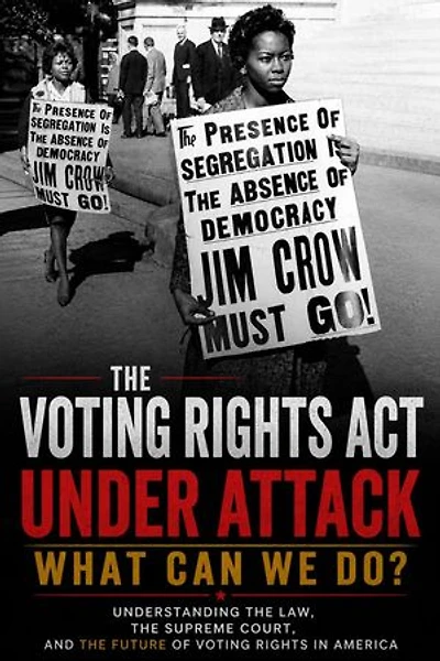 The Voting Rights Act is Under Attack! What Can We Do?