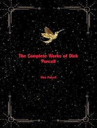 The Complete Works of Dick Purcell