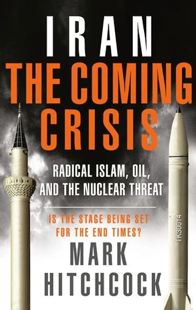 Iran: the Coming Crisis: Radical Islam, Oil, and Nuclear Threat