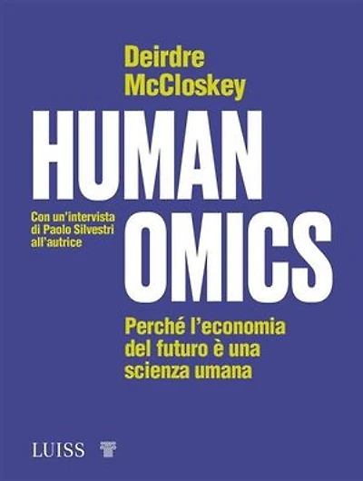 Humanomics: Perché l’economia del futuro è una scienza umana