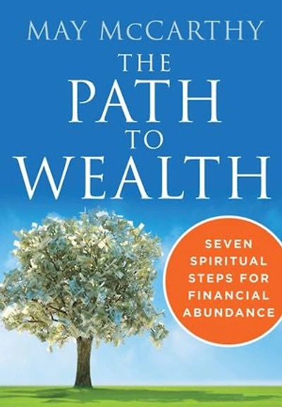 The Path To Wealth: Seven Spiritual Steps Financial Abundance