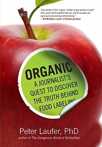 Organic: A Journalist's Quest To Discover The Truth Behind Food Labeling