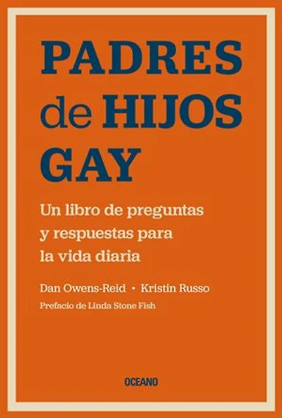 Padres de hijos gay: Un libro de preguntas y respuestas para la vida diaria