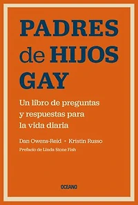 Padres de hijos gay: Un libro de preguntas y respuestas para la vida diaria