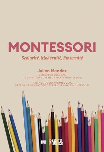 Montessori : Scolarité, Modernité, Fraternité