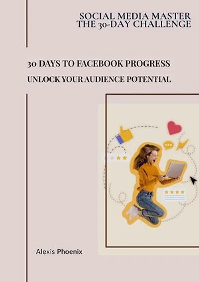 30 Days to Facebook Progress: Social Media Master - The 30-day Challenge, #4