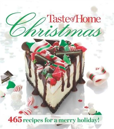 Taste of Home Christmas: 465 Recipes for a Merry Holiday!