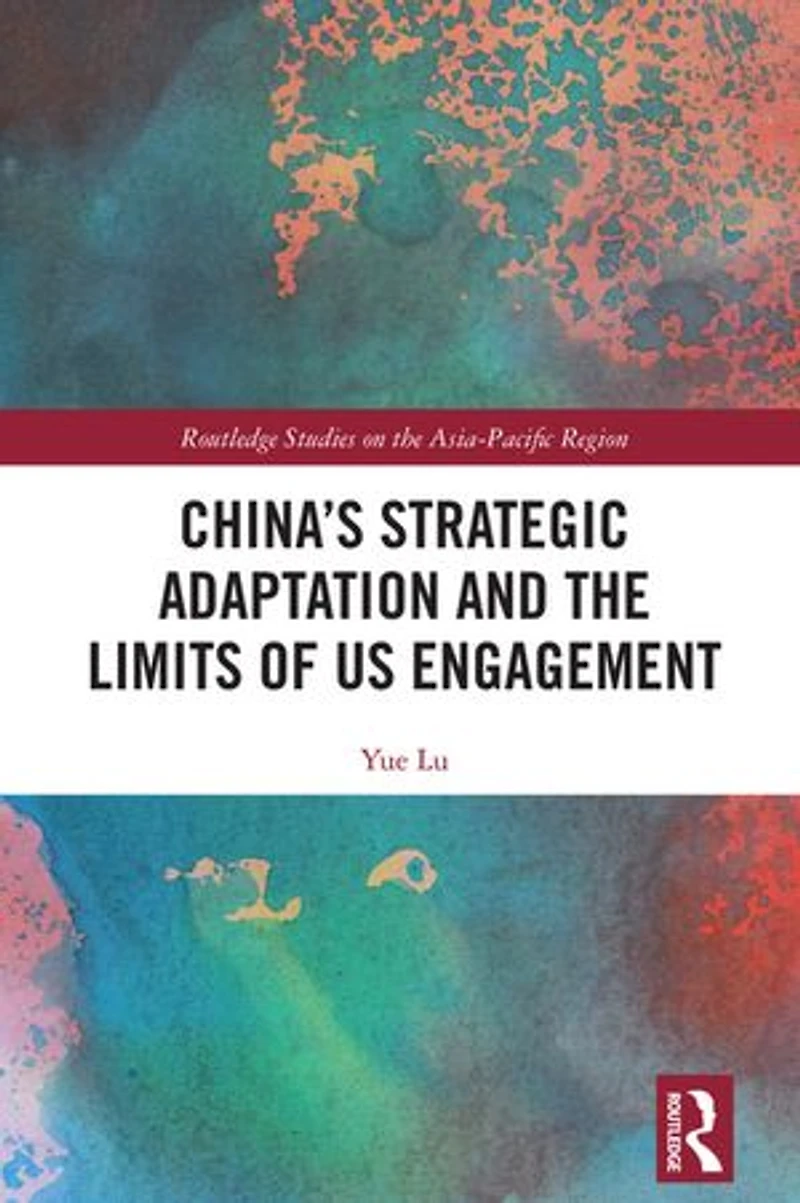 China's Strategic Adaptation and the Limits of US Engagement