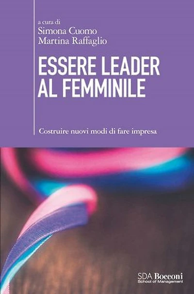 Essere leader al femminile: Costruire nuovi modi di fare impresa