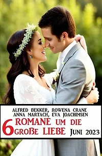 6 Romane um die große Liebe Juni 2023