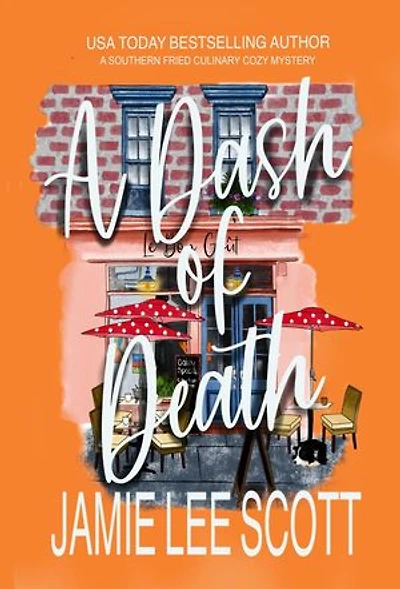 A Dash of Death: Southern Fried Cozy Culinary Mystery, #1