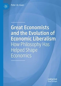 Great Economists and the Evolution of Economic Liberalism: How Philosophy Has Helped Shape Economics