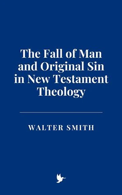 The Fall of Man and Original Sin in New Testament Theology