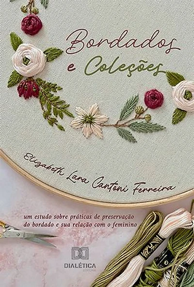 Bordados e Coleções: um estudo sobre práticas de preservação do bordado e sua relação com o feminino