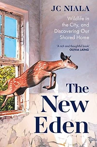 the New Eden: Wildlife City, and Discovering Our Shared Home