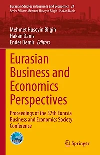 Eurasian Business and Economics Perspectives: Proceedings of the 37th Eurasia Society Conference