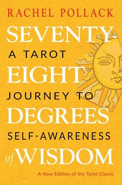 Seventy-eight Degrees Of Wisdom: A Tarot Journey To Self-awareness (a New Edition The Classic)