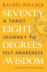 Seventy-eight Degrees Of Wisdom: A Tarot Journey To Self-awareness (a New Edition The Classic)