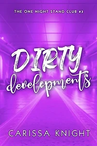 Dirty Developments: A Brother's Best Friend, Enemies-to-Lovers, Rockstar Forced Proximity Romance