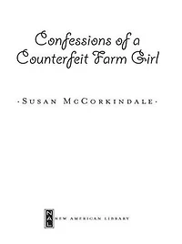 Confessions of A Counterfeit Farm Girl: Memoir