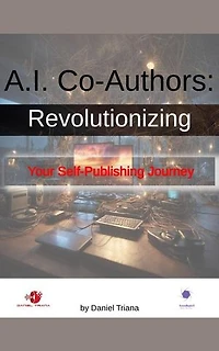 A.I. Co-Authors Revolutionizing Your Self-Publishing Journey