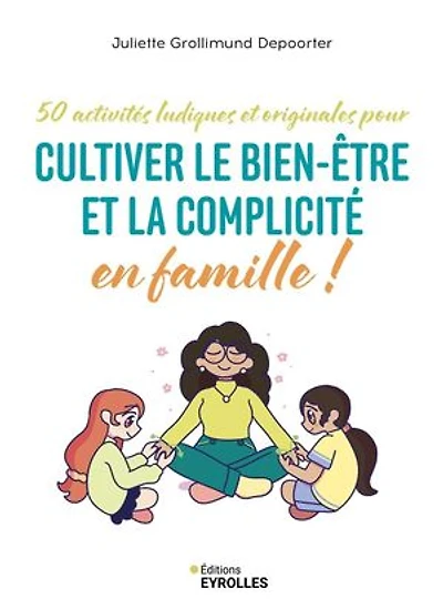 50 activités ludiques et originales pour cultiver le bien-être la complicité en famille !: