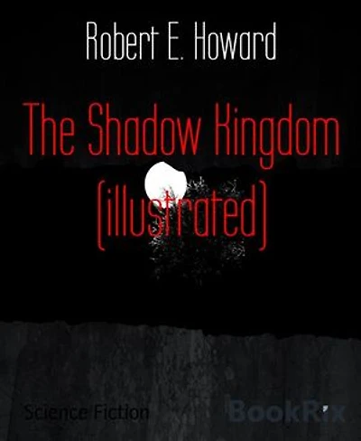 The Shadow Kingdom (illustrated)