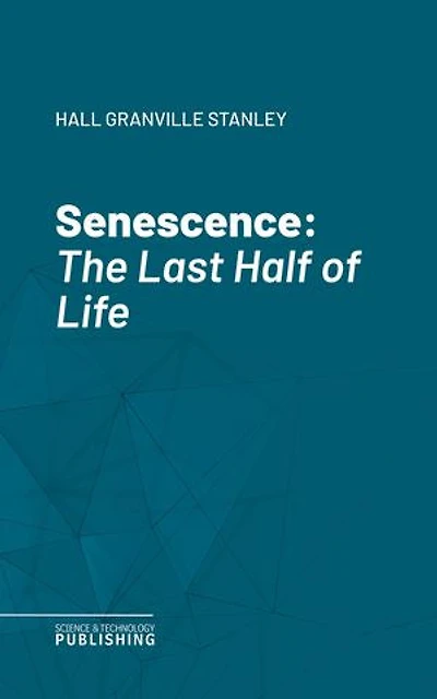 Senescence: The Last Half of Life