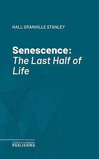 Senescence: The Last Half of Life