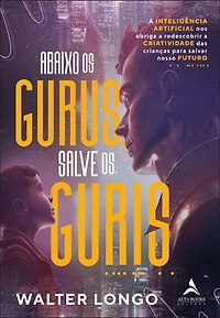 Abaixo os gurus, salve os guris: a inteligência artificial nos obriga a redescobrir a criatividade das crianças para salvar nosso futuro
