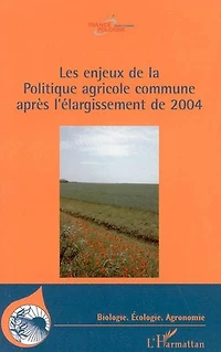 Les enjeux de la Politique agricole commune après l'élargissement de 2004