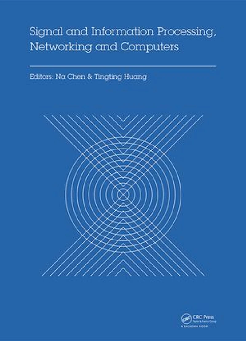 Signal and Information Processing, Networking Computers: Proceedings of the 1st International Congress on Computers (ICSINC 2015), October 17-18, 2015 Beijing, China