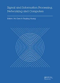 Signal and Information Processing, Networking Computers: Proceedings of the 1st International Congress on Computers (ICSINC 2015), October 17-18, 2015 Beijing, China