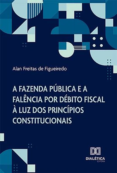 A Fazenda Pública e a falência por débito fiscal à luz dos princípios constitucionais