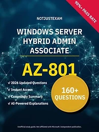 AZ-801 Windows Server Hybrid Admin Associate 160+ Practice Questions | Microsoft Study Guide: Unofficial Study Guide with Community Consensus & AI Explanations (2026 Edition)