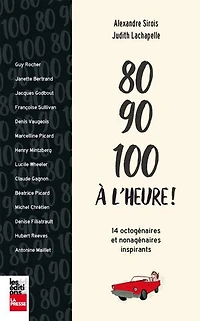 80, 90, 100 à l'heure !: 14 octogénaires et nonagénaires inspirants