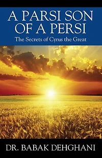 a Parsi Son of Persi: the Secrets Cyrus Great