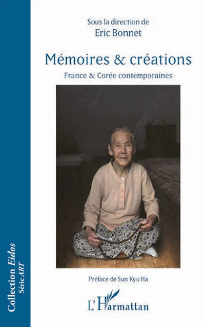 Mémoires et créations: France et Corée contemporaines