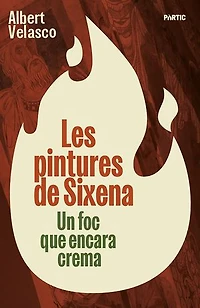 Les pintures de Sixena: Un foc que encara crema