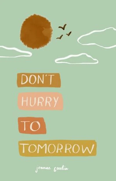 Don't Hurry To Tomorrow