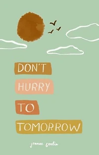 Don't Hurry To Tomorrow