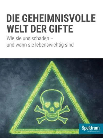Die geheminisvolle Welt der Gifte: Wie sie uns schaden - und wann sie lebenswichtig sind