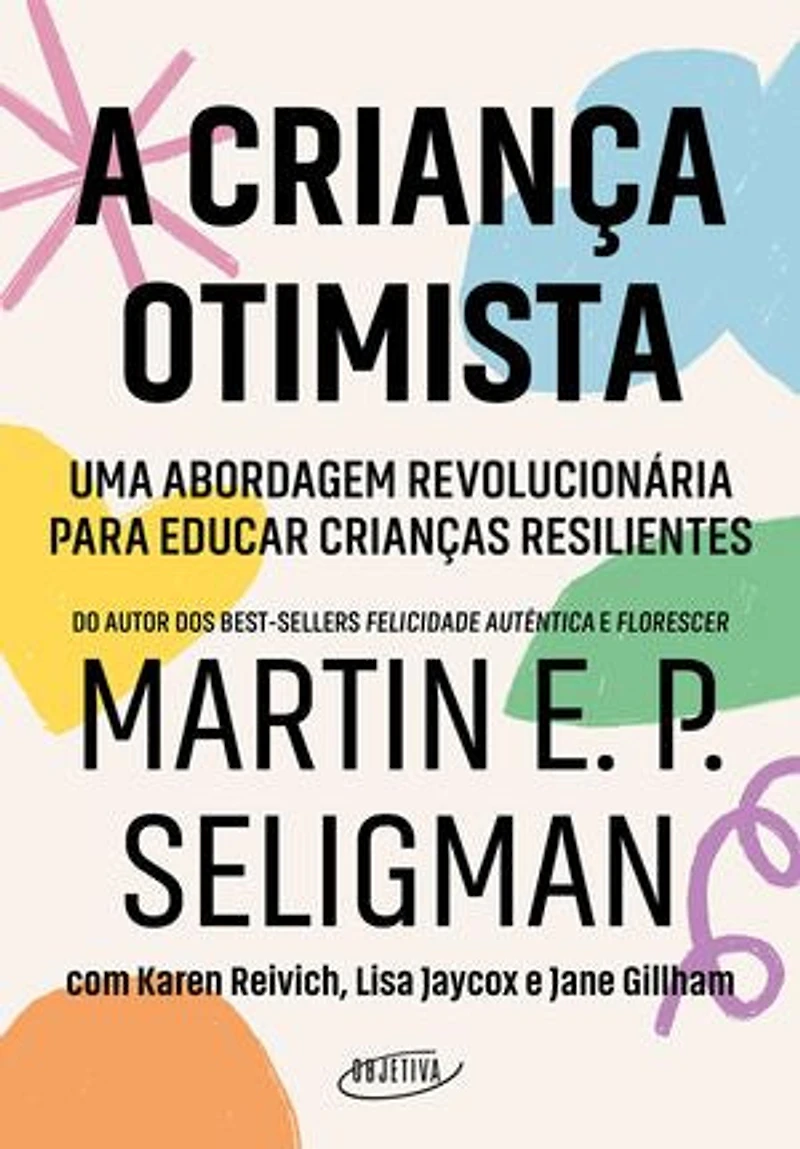 A criança otimista: Uma abordagem revolucionária para educar crianças resilientes