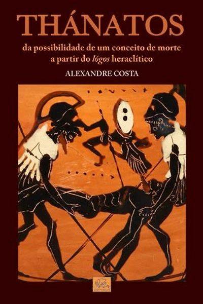 Thánathos: da Possibilidade de um Conceito de Morte a partir do Lógos Heraclítico