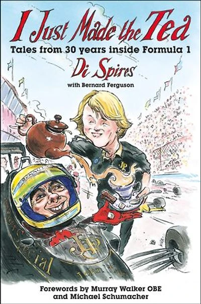 I Just Made the Tea: Tales from 30 years inside Formula 1