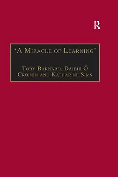 ‘A Miracle of Learning’: Studies in Manuscripts and Irish Learning: Essays in Honour of William O’Sullivan